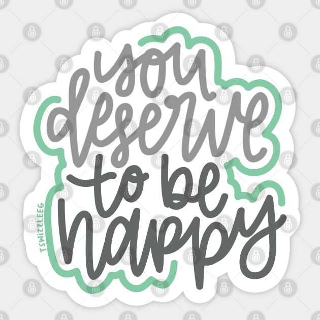 You Deserve To Be Happy - Gray / Mint Sticker by hoddynoddy